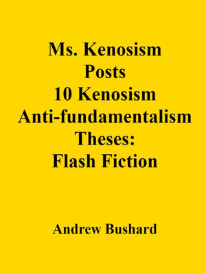 cover image of Ms. Kenosism Posts 10 Kenosism Anti-fundamentalism Theses